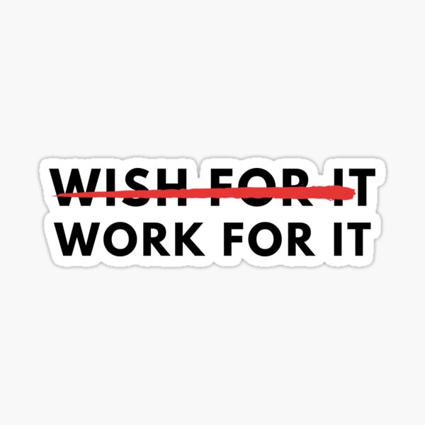 wish-for-it-work-for-it-sticker-for-sale-by-drive-to-sucess-redbubble