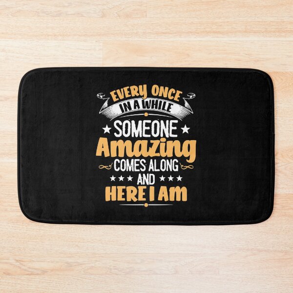 Item preview, Every Once In A While Someone Amazing Comes Along Here I Am designed and sold by ArcWarden-art.