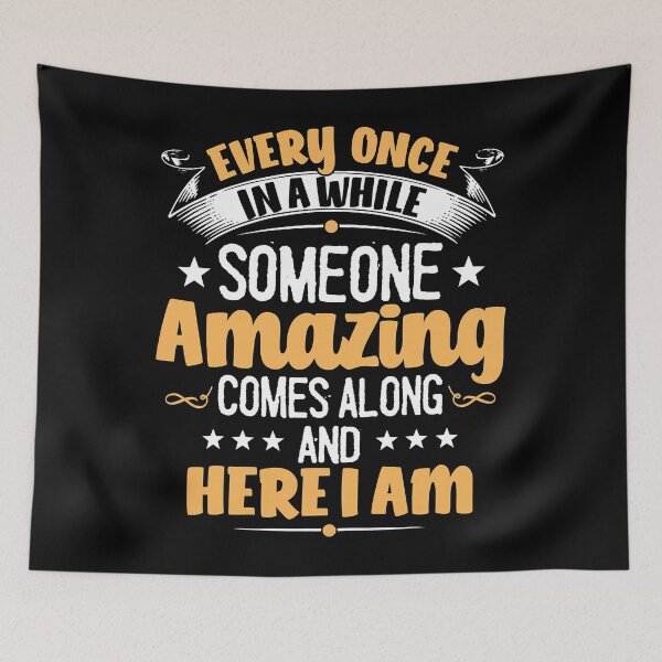 Item preview, Every Once In A While Someone Amazing Comes Along Here I Am designed and sold by ArcWarden-art.