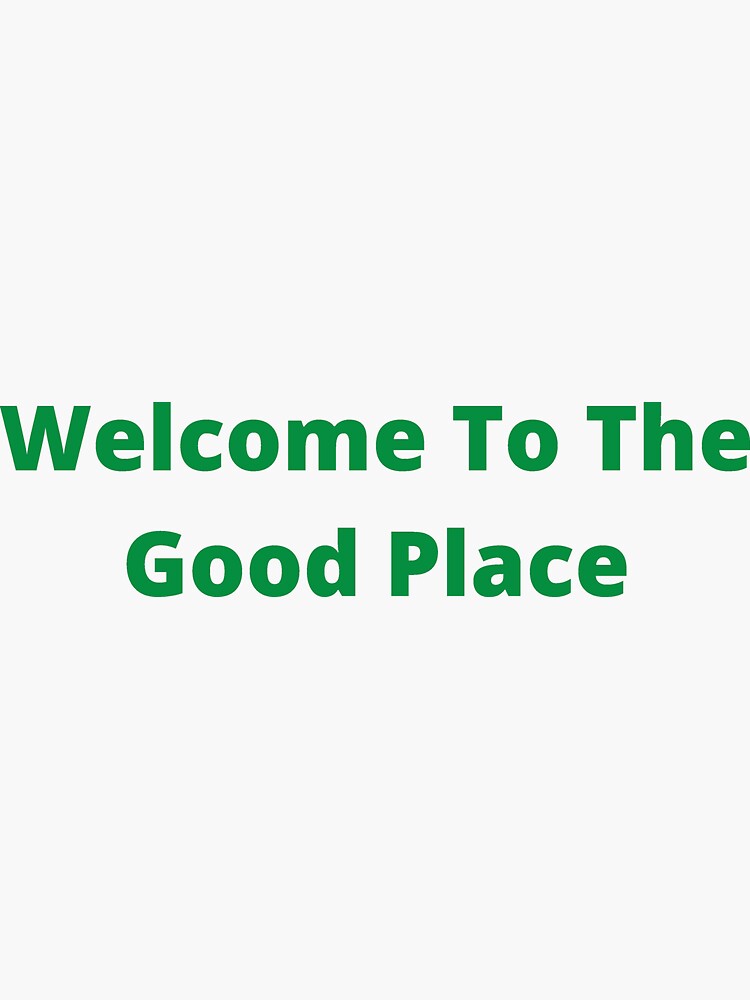 To The Good Place Sticker " Sticker for Sale by Swobodzio