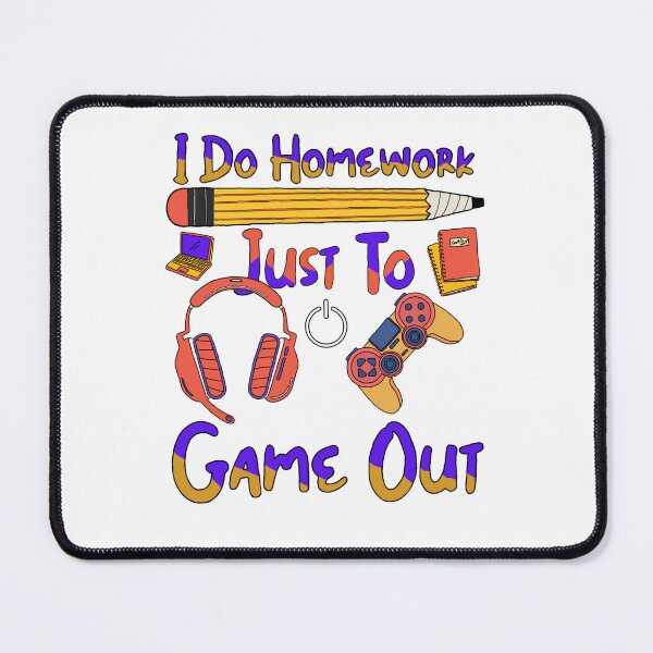 Item preview, I Do Homework Just To Game Out designed and sold by GarnersDesigns.