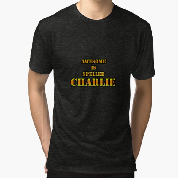 Awesome Is Spelled CHARLIE Tri-blend T-Shirt