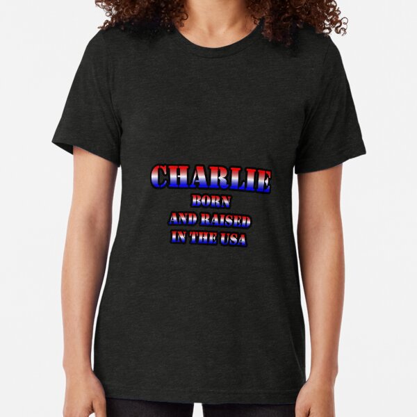 CHARLIE Born And Raised In The USA Tri-blend T-Shirt