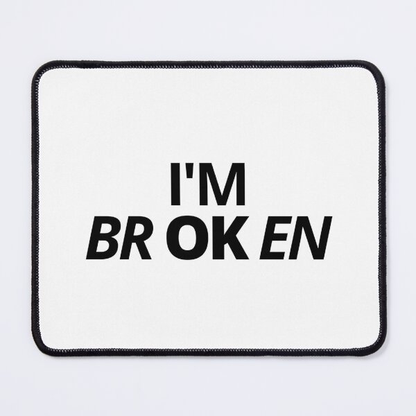 Item preview, I'M brOKen — Sarcastic, Hearthbreak, Quotes designed and sold by CROWNLIGHT.