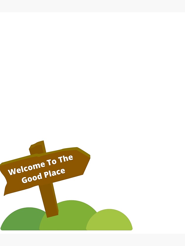 To The Good Place sticker" Poster for Sale by Swobodzio