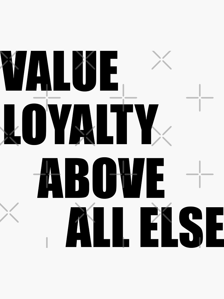 value-loyalty-above-all-else-sticker-for-sale-by-0william0-redbubble