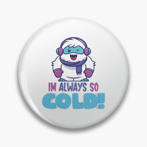 Item preview,  Im Always So Cold. Unique Design. Funny Quote with Cute yeti. designed and sold by OneOrb.