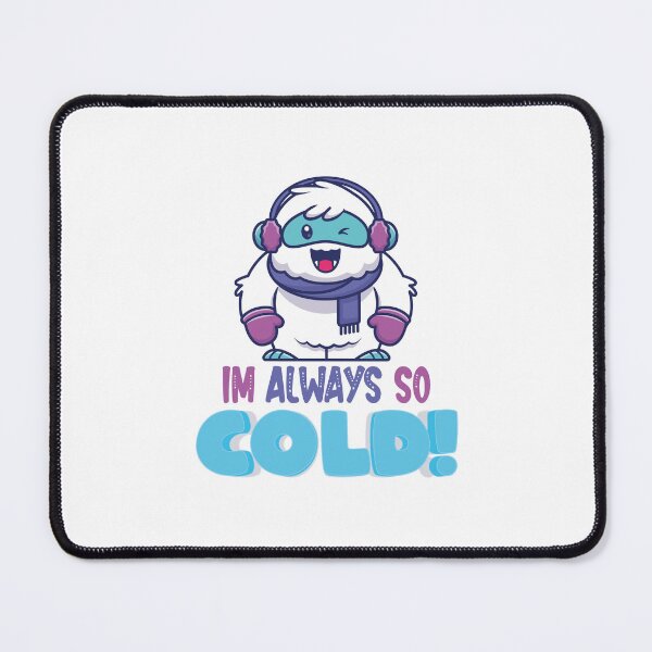 Item preview,  Im Always So Cold. Unique Design. Funny Quote with Cute yeti. designed and sold by OneOrb.