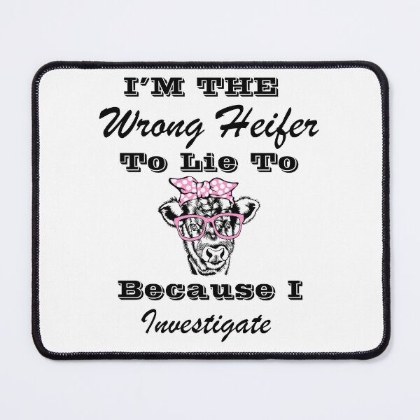 Item preview, I’m The Wrong Heifer To Lie To Because I Investigate designed and sold by SeniorPrint99.
