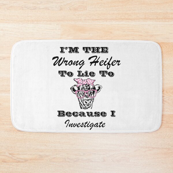 Item preview, I’m The Wrong Heifer To Lie To Because I Investigate designed and sold by SeniorPrint99.