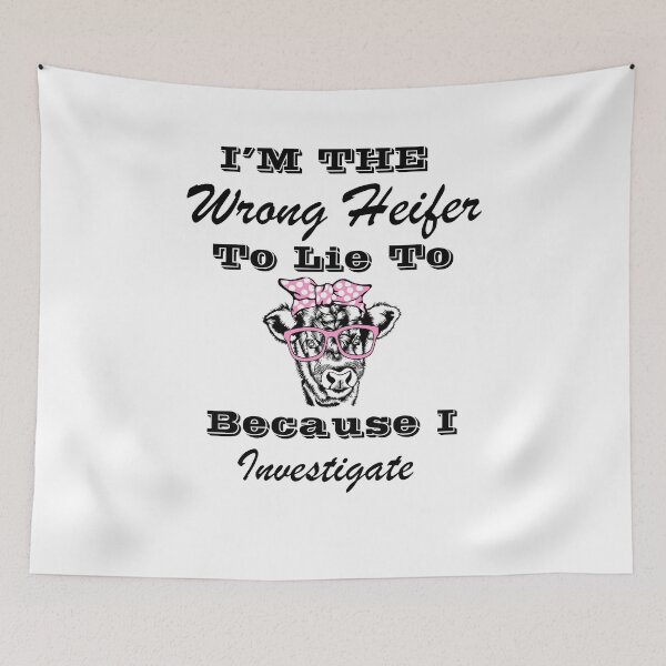 Item preview, I’m The Wrong Heifer To Lie To Because I Investigate designed and sold by SeniorPrint99.