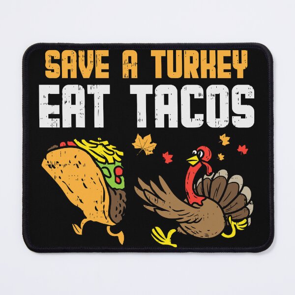 Item preview, Save a turkey eat tacos designed and sold by JoRealm.