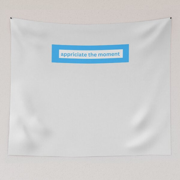 Item preview, Appreciate the moment - block Quote designed and sold by justbejoker.
