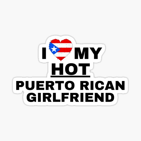 I Love My Hot Puerto Rican Girlfriend Sticker For Sale By Haraldhodenhans Redbubble 4295