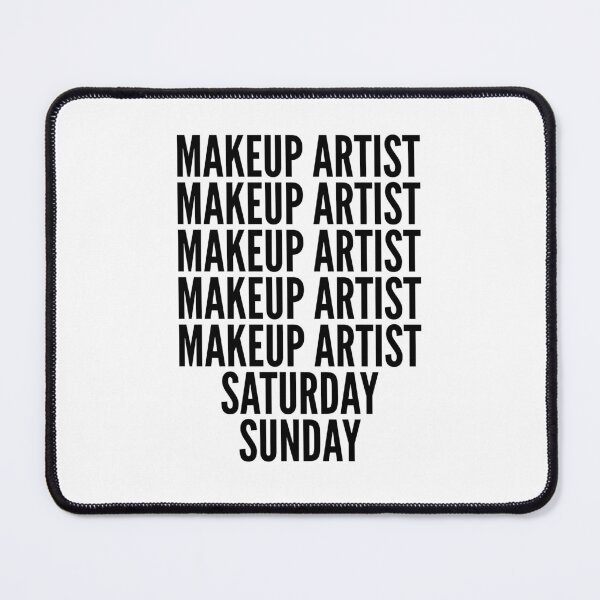 Item preview, Makeup Artist funny workweek for Makeup Artists designed and sold by SVPOD.