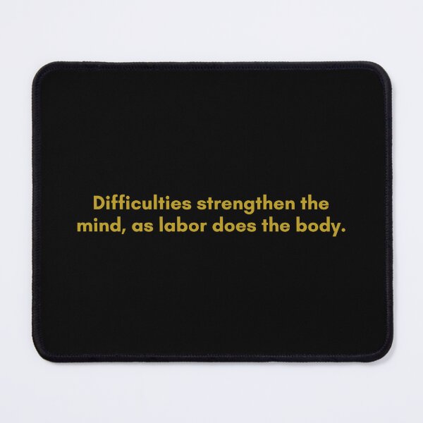 Item preview, Difficulties strengthen the mind, as labor does the body. | Quote by Senece | Golden  designed and sold by Philosopherous.