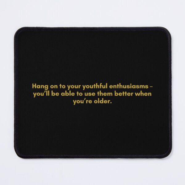 Item preview, Hang on to your youthful enthusiasms – you’ll be able to use them better when you’re older. | Quote by Senece | Golden  designed and sold by Philosopherous.