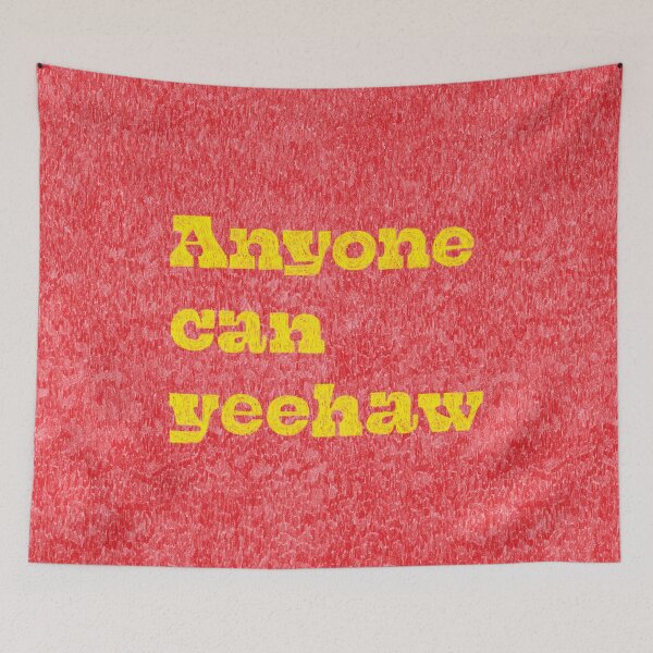 Item preview, Anyone Can Yeehaw designed and sold by AnyoneCanYeehaw.
