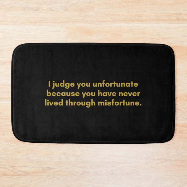 Item preview, I judge you unfortunate because you have never lived through misfortune. | Quote by Senece | Golden  designed and sold by Philosopherous.