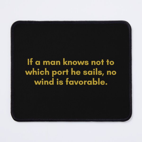 Item preview, If a man knows not to which port he sails, no wind is favorable. | Quote by Senece | Golden  designed and sold by Philosopherous.