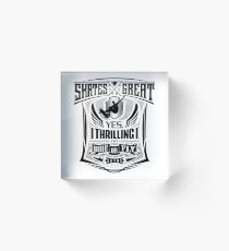 Skates Great, Yes Thrilling! Acrylic Block