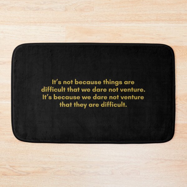 Item preview, It’s not because things are difficult that we dare not venture. It’s because we dare not venture that they are difficult | Quote by Senece | Golden  designed and sold by Philosopherous.