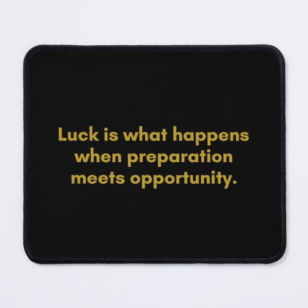 Item preview, Luck is what happens when preparation meets opportunity. | Quote by Senece | Golden designed and sold by Philosopherous.
