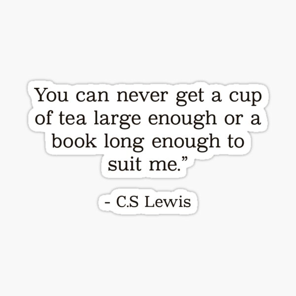Item preview, C.S. Lewis quote- you can never get a cup of tea large enough… designed and sold by Inktown.