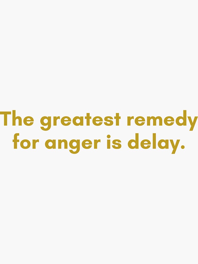 the-greatest-remedy-for-anger-is-delay-quote-by-senece-golden