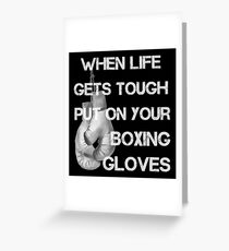 When Life Gets Tough Put On Your Boxing Gloves Greeting Card
