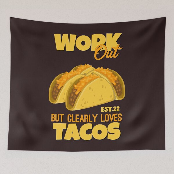 Item preview, WORK OUT BUT CLEARLY LOVES TACOS designed and sold by GAADesignz.