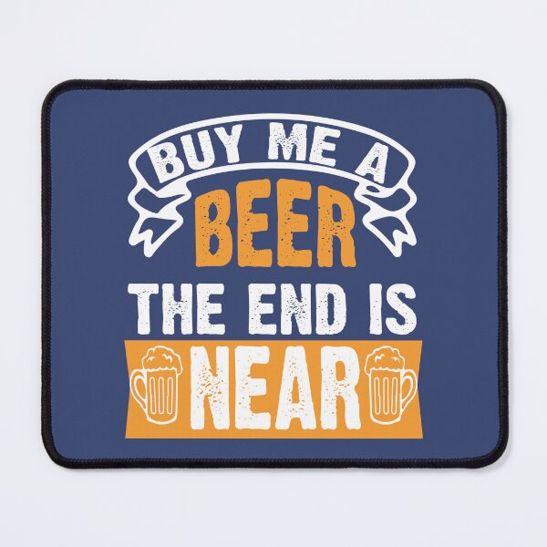 Item preview, Buy Me A Beer The End Is Near designed and sold by define design.