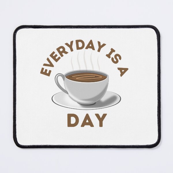 Item preview, Everyday Is A Coffee Day designed and sold by OneDayCollected.