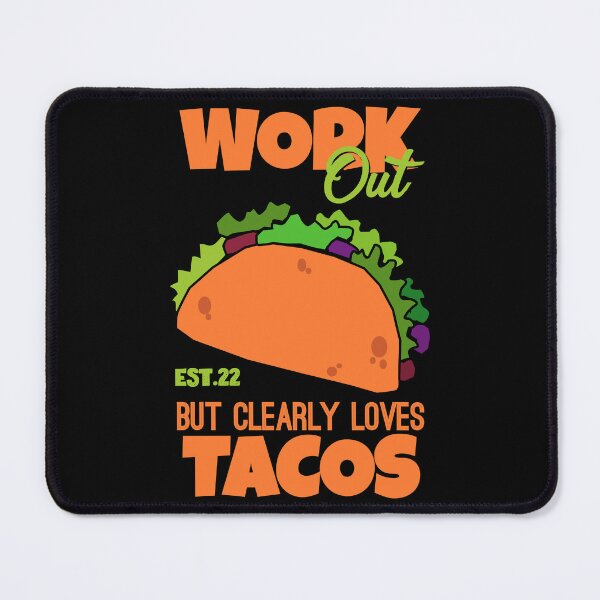 Item preview, WORK OUT BUT CLEARLY LOVES TACOS designed and sold by GAADesignz.
