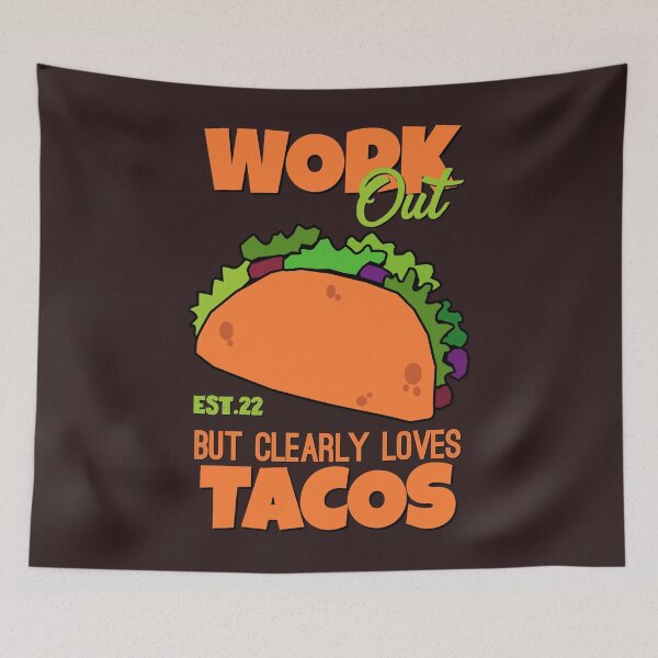 Item preview, WORK OUT BUT CLEARLY LOVES TACOS designed and sold by GAADesignz.