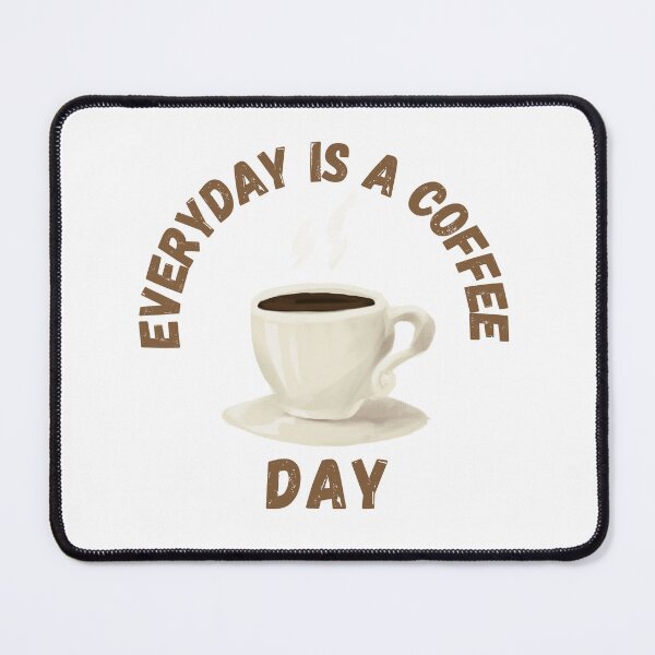 Item preview, Everyday Is A Coffee Day designed and sold by OneDayCollected.