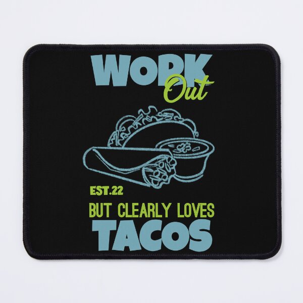 Item preview, WORK OUT BUT CLEARLY LOVES TACOS designed and sold by GAADesignz.