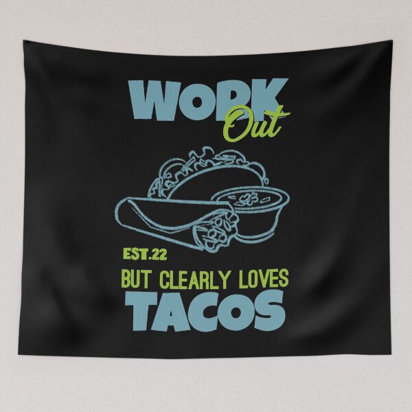 Item preview, WORK OUT BUT CLEARLY LOVES TACOS designed and sold by GAADesignz.