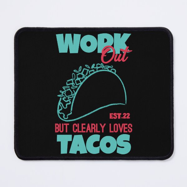 Item preview, WORK OUT BUT CLEARLY LOVES TACOS designed and sold by GAADesignz.
