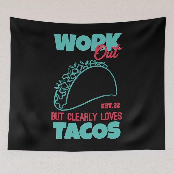 Item preview, WORK OUT BUT CLEARLY LOVES TACOS designed and sold by GAADesignz.