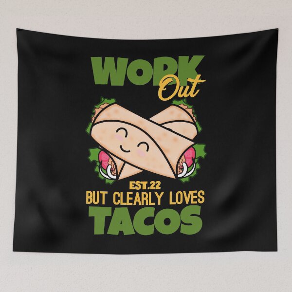 Item preview, WORK OUT BUT CLEARLY LOVES TACOS designed and sold by GAADesignz.