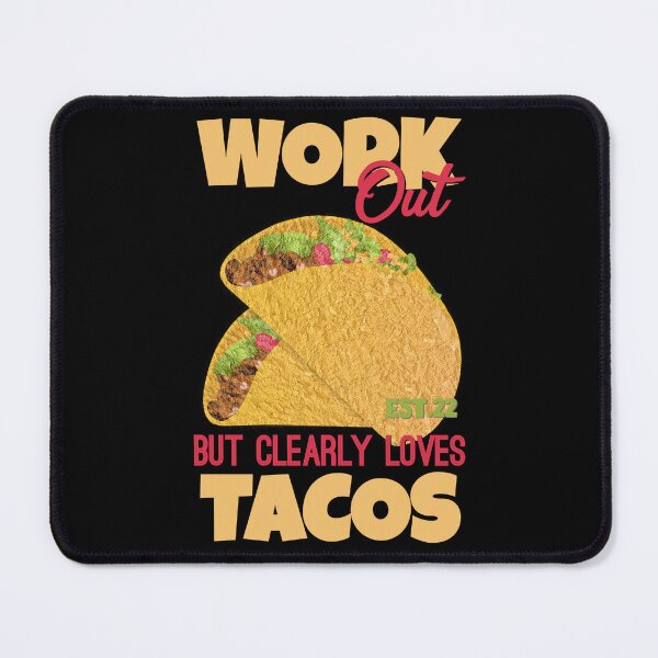 Item preview, WORK OUT BUT CLEARLY LOVES TACOS designed and sold by GAADesignz.