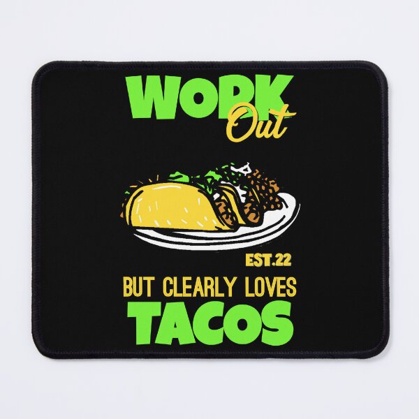 Item preview, WORK OUT BUT CLEARLY LOVES TACOS designed and sold by GAADesignz.