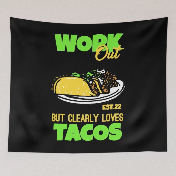 Item preview, WORK OUT BUT CLEARLY LOVES TACOS designed and sold by GAADesignz.