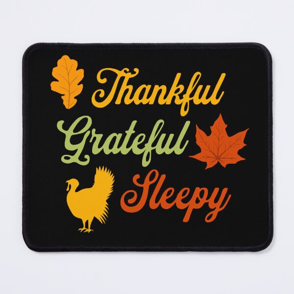 Item preview, Thankful Grateful Sleepy, Funny Thanksgiving Humor designed and sold by artfulnotebook.