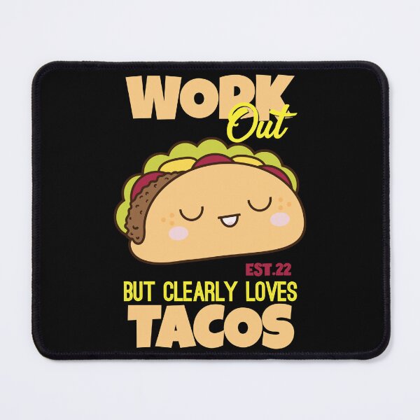 Item preview, WORK OUT BUT CLEARLY LOVES TACOS designed and sold by GAADesignz.