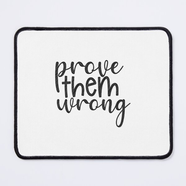 Item preview, Prove Them Wrong,Prove Them,Blessed Mess,Prove Them Wrong Motivation,Prove Them Wrong Quote,Prove Them All Wrong designed and sold by RedArtsDesign.