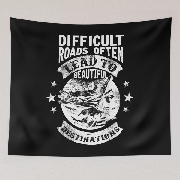 Item preview, Difficult Roads Beautiful Destinations designed and sold by JakeRhodes.