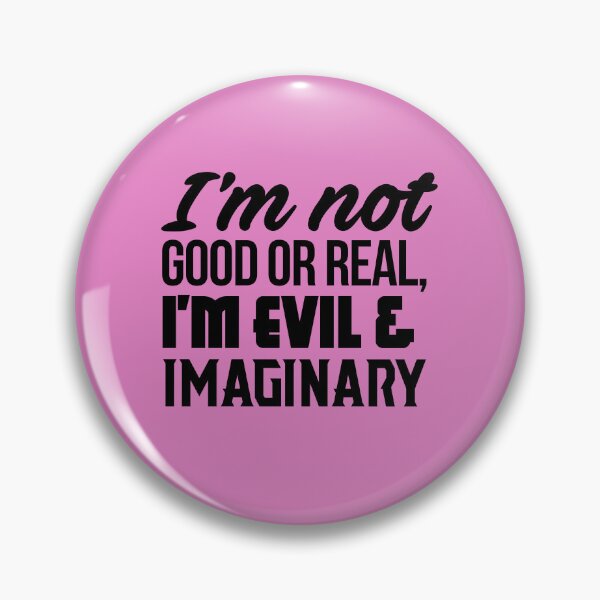Item preview, Karen Walker: Im not good or real, Im evil and imaginary (Will and Grace) designed and sold by catalystdesign.