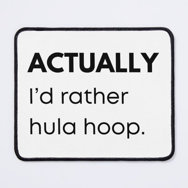 Item preview, Actually I'd Rather Hula Hoop | Funny  designed and sold by KreativeLaedy.